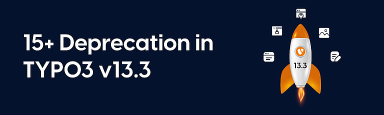 [Translate to German:] 15+ Deprecation in TYPO3 v13.3