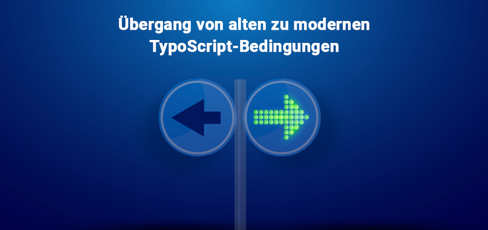 Übergang von alten zu modernen TypoScript-Bedingungen