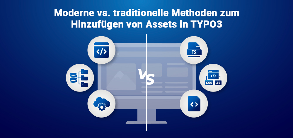 Moderne vs. traditionelle Methoden zum Hinzufügen von Assets in TYPO3