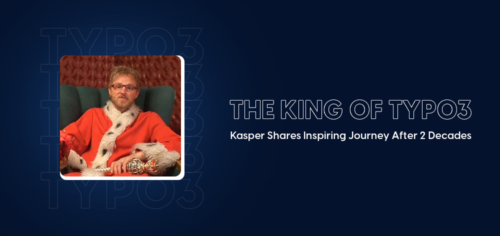 The Man Behind TYPO3: King Kasper’s Inspiring Journey After 2 Decades