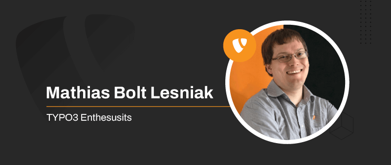Mathias Bolt Lesniak (TYPO3 Enthesusits) Mathias Bolt Lesniak (TYPO3 Enthesusits)