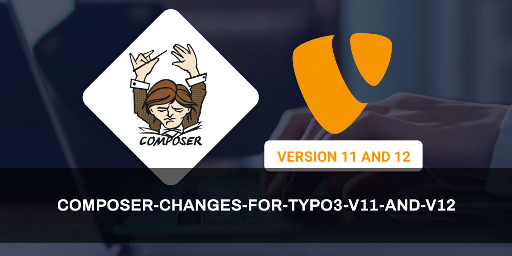[Translate to German:] KOMPONISTENÄNDERUNGEN FÜR TYPO3 V11 UND V12