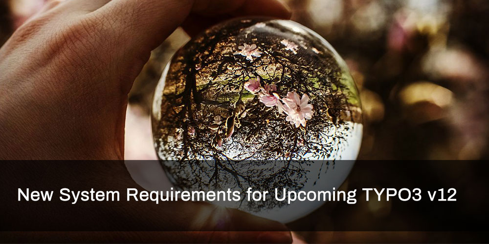 New system requirements for upcoming TYPO3 v12