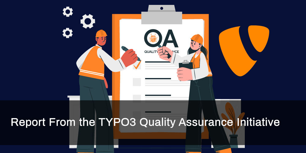 Report from the TYPO3 Quality Assurance Initiative