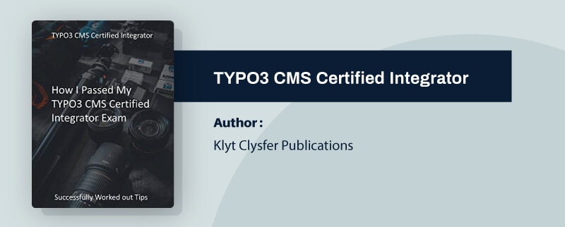 How I Passed My TYPO3 CMS Certified Integrator Exam How I Passed My TYPO3 CMS Certified Integrator Exam