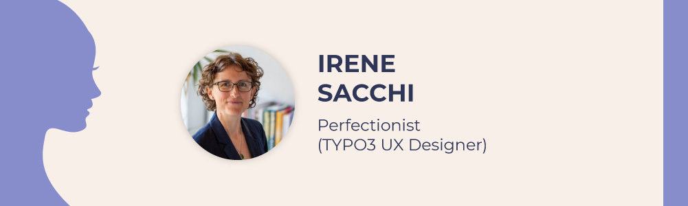 Irene Sacchi - Perfectionist TYPO3 UX Designer