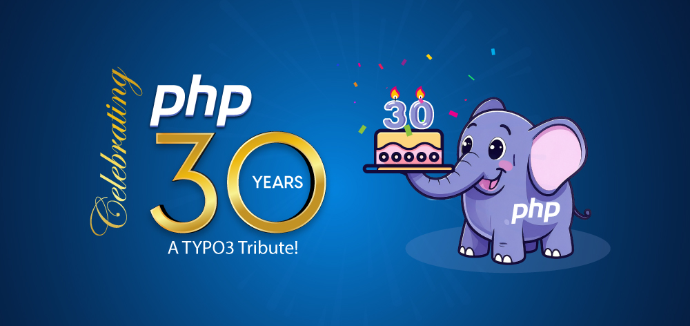 Happy 30th Birthday, PHP – A TYPO3 Tribute